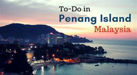 06 Things To See And Do In Malaysias Penang Island