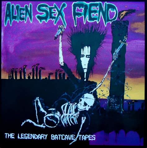 Alien Sex Fiend The Legendary Batcave Tapes Lyrics And Tracklist Genius