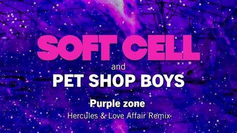 Soft Cell And Pet Shop Boys Purple Zone Hercules And Love Affair Remix