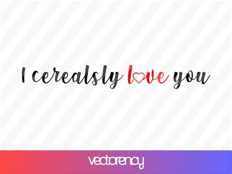 I Cerealsly Love You SVG | Vectorency