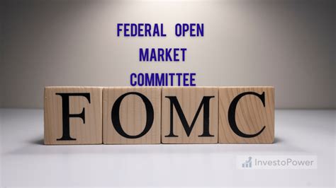 The Federal Open Market Committee Fomc Investopower