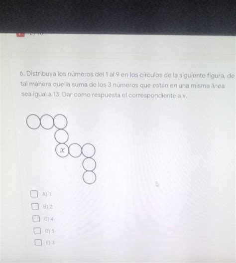 6 Distribuya los números del 1 al 9 en los circulos de la siguiente