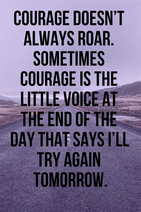 Courage Doesnt Always Roar Sometimes Courage Is The Little Voice At