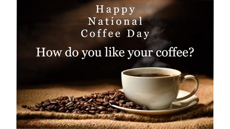 Its National Coffee Day How Do You Like Your Coffee Ktve