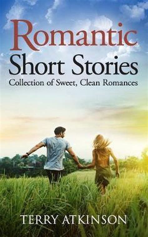 Romantic Short Stories Romantic Short Stories Terry Atkinson