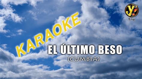 Karaoke El Último Beso Cumbia Grupo Yeah Youtube