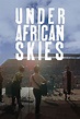 Under African Skies - 2012 Movie - Joe Berlinger - WAATCH