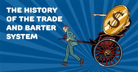 The History Of Trade And The Role Of Barter System By Nansy Dunne