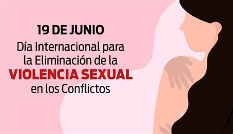 Violencia Sexual Día Internacional Para La Eliminación De Violencia Sexual En Los Conflictos