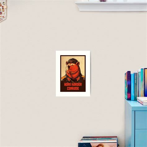 Work Harder Comrade Art Print By Imaginals Redbubble