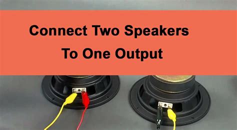 How To Connect Two Speakers To One Output Speakersmag
