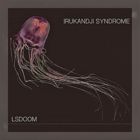 Irukandji Syndrome Lsdoom