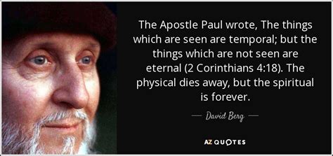 David Berg Quote The Apostle Paul Wrote The Things Which Are Seen Are