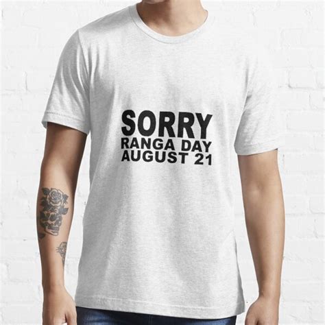 Sorry Ranga Day T Shirt For Sale By Loganhille Redbubble High T