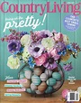 Country Living magazine’s April issue — Seasonal News and Notes ...