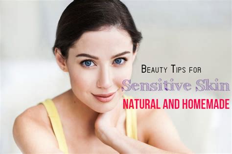 Beauty Tips For Sensitive Skin Natural And Homemade Stylish Walks