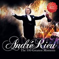 ‎André Rieu: 100 Greatest Moments par André Rieu sur Apple Music