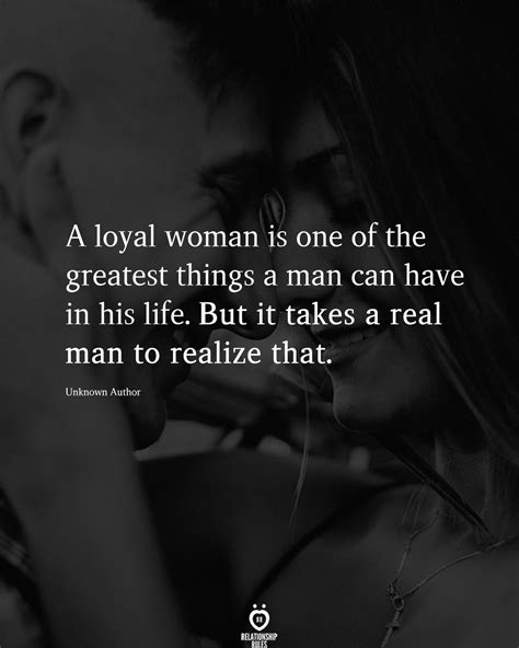 A Loyal Woman Is One Of The Greatest Good Man Quotes Real Men