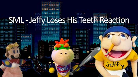 Sml Jeffy Loses His Teeth Reaction Youtube