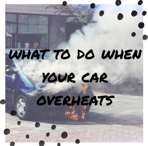What To Do When Your Car Overheats Car Life Life Hacks
