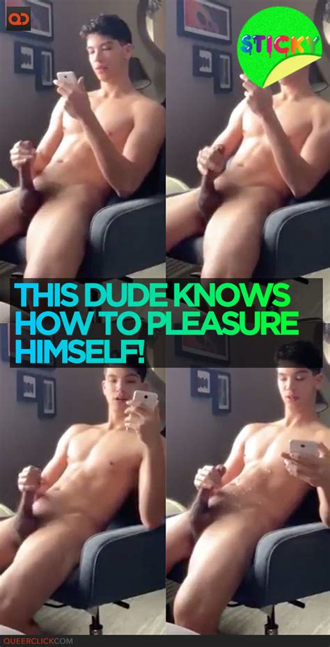 This Dude Knows How To Pleasure Himself QueerClick