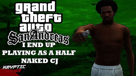 GTA San Andreas Definitive Edition I End Up Playing As A Half Naked