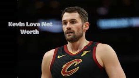 Kevin Love Biography Wiki Height Age Net Worth