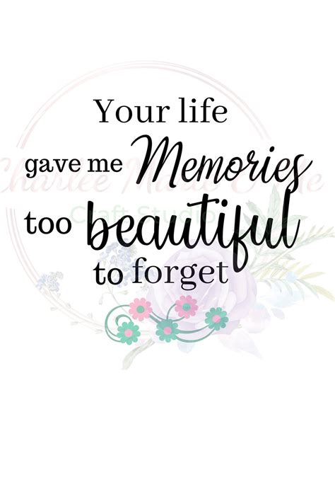 Your Life Gave Me Memories Too Beautiful To Forget Svg Loved One Svg