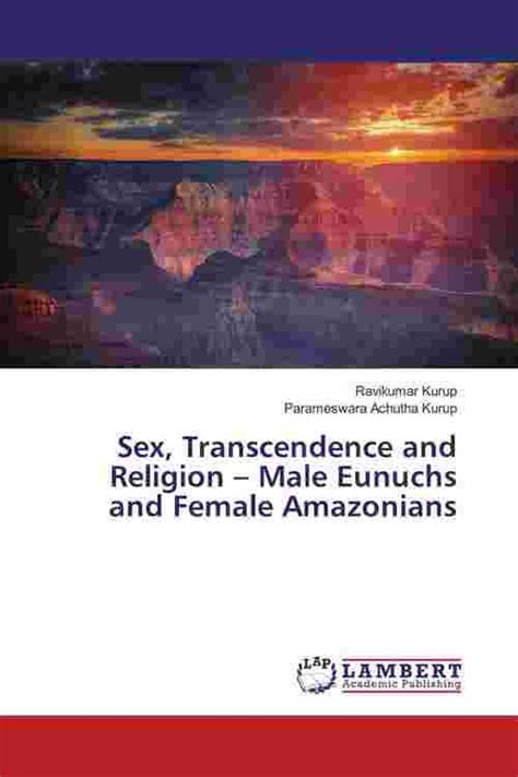 [pdf] sex transcendence and religion male eunuchs and female amazonians by ravikumar kurup