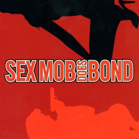Sex Mob Sex Mob Does Bond Music