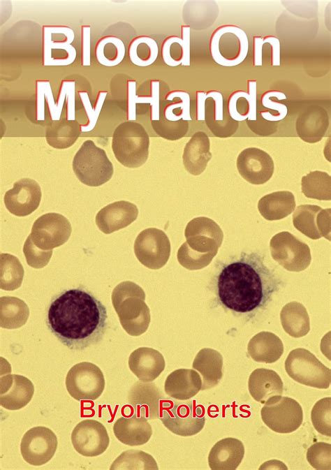 Blood On My Hands A Haematological Odyssey Ebook Roberts