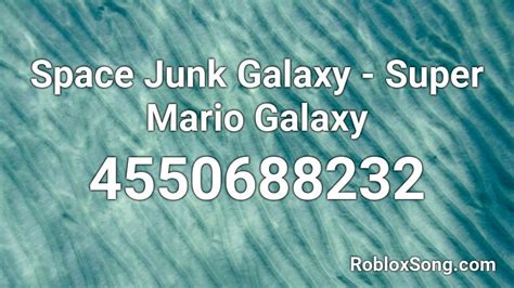 Space Junk Galaxy Super Mario Galaxy Roblox Id Roblox Music Codes