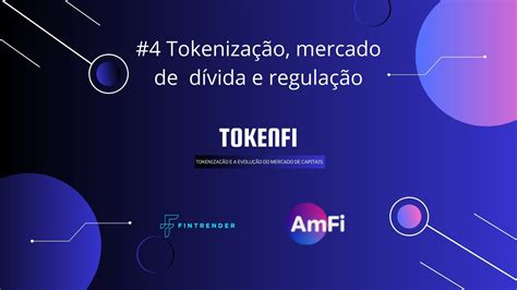 4 Tokenfi Como A Tokenização Pode Mudar Pra Melhor O Mercado De Dívida E O Papel Da Regulacao