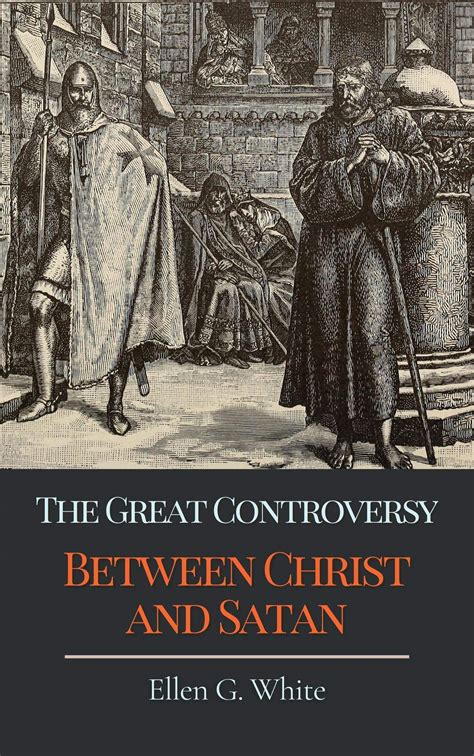 The Great Controversy Between Christ And Satan Illustrated By Ellen