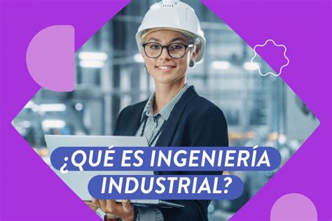 Arriba 40 Imagen Que Es La Carrera De Ingeniero Industrial