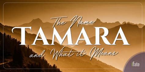 The Name Tamara What It Means And Why Numerologists Like It