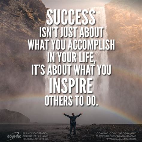 Success Isnt Just About What You Accomplish In Your Life Its About