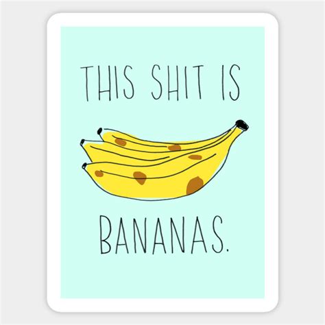This Shit Is Bananas Bananas Sticker Teepublic
