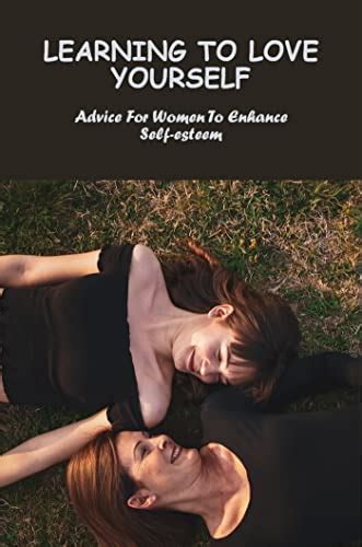 Learning To Love Yourself Advice For Women To Enhance Self Esteem By Bettina Adel Goodreads