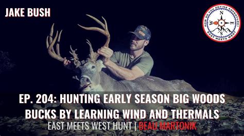 Ep 204 Hunting Early Season Big Woods Bucks By Learning Wind And