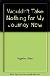 Wouldn't Take Nothing for My Journey Now: Maya Angelou: 9780606071451 ...