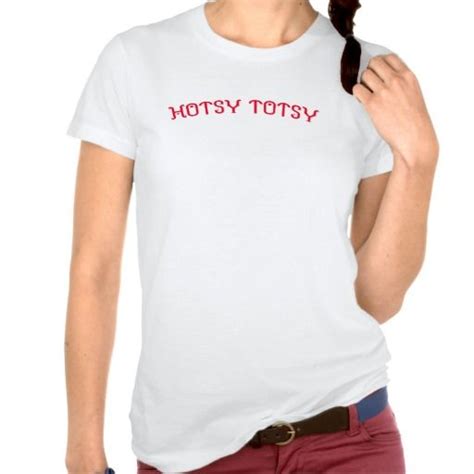 Hotsy Totsy Shirts Funny Tee Shirts T Shirts For Women
