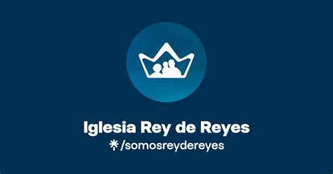 Iglesia Rey De Reyes Instagram Facebook Linktree