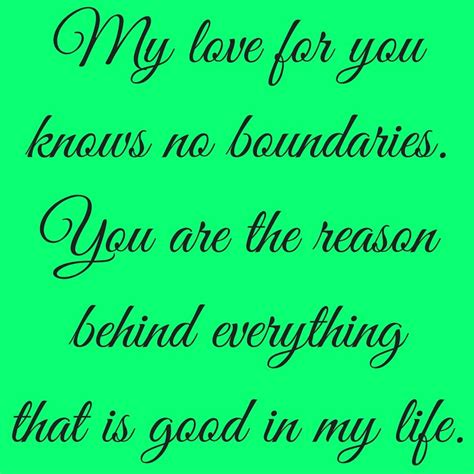 My Love For You Knows No Boundaries You Are The Reason Behind