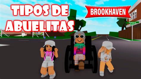 Tipos De Abuelas En Brookhaven Roblox Youtube