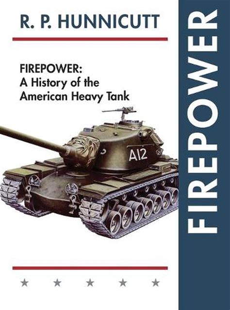 Firepower A History Of The American Heavy Tank By Rp Hunnicutt