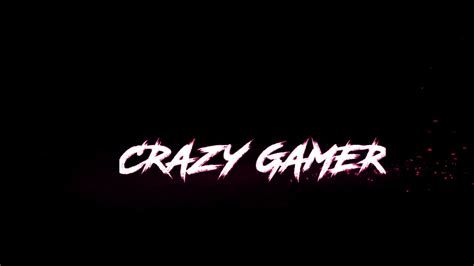 Crazy Gamer Intro Youtube