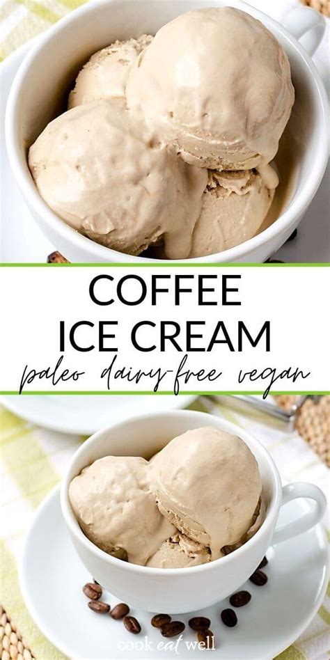 Coffee Ice Cream Vegan Dairy Free Paleo Cook Eat Well