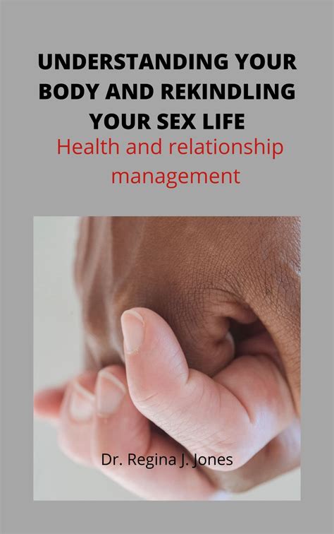 Understanding Your Body And Rekindling Your Sex Life Health And Relationship Management By