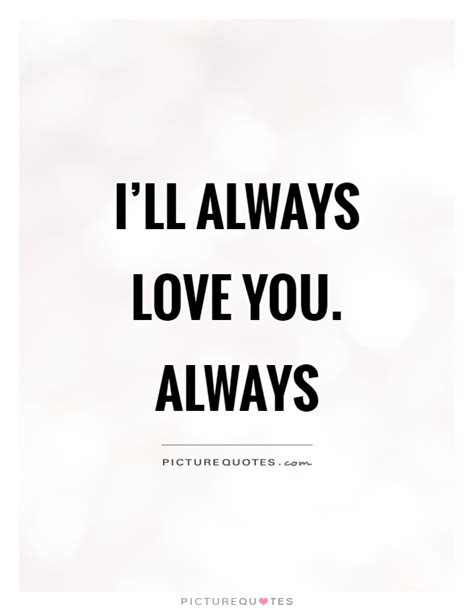 I'll be home around 4. I'll always love you. Always | Picture Quotes